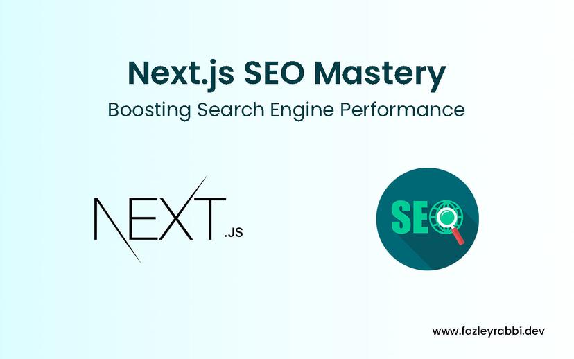 Next.js SEO Mastery: Boosting Search Engine Performance